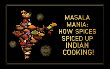 Masala Mania: How Spices Spiced Up Indian Cooking!