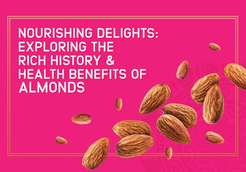 Nourishing Delights: Exploring the Rich History and Health Benefits of Almonds